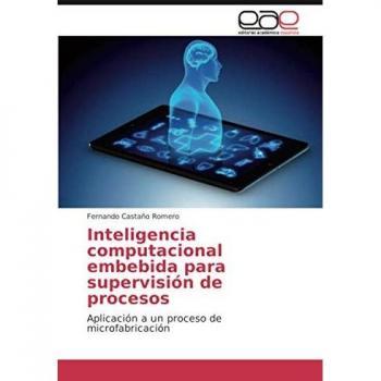 Inteligencia computacional embebida para supervisión de procesos: Aplicación a un proceso de microfabricación