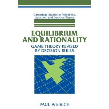 Equilibrium and Rationality: Game Theory Revised by Decision Rules