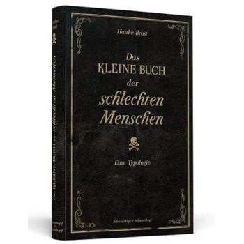 Das kleine Buch der schlechten Menschen: Eine Typologie