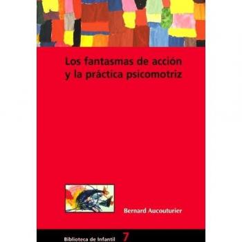 Los fantasmas de acción y la práctica psicomotriz. NUEVO. ENVÍO URGENTE