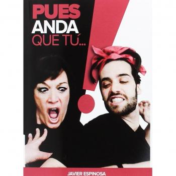 ¡Pues anda que tú...!