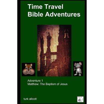 Time Travel Bible Adventures: Adventure 1