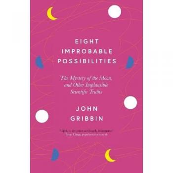 Eight improbable possibilities
