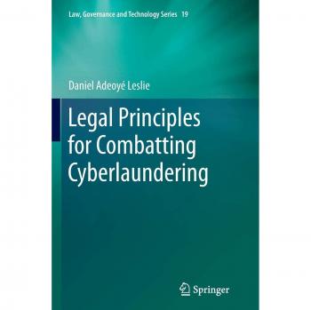 Legal Principles for Combatting Cyberlaundering (Law, Governance and Technology Series, Band 19)