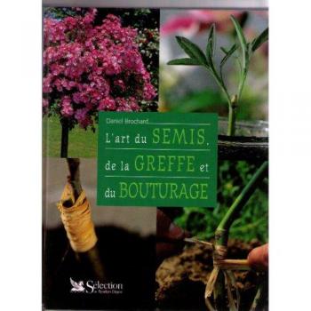 L'Art du semis de la greffe et du bouturage