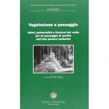 Vegetazione e paesaggio. Valori, potenzialità e funzioni del verde per un paesaggio di qualità nell'alta pianura lombarda