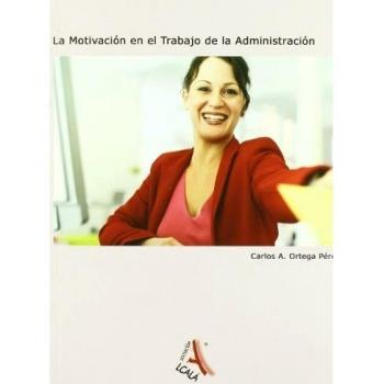 La motivacion en el trabajo de la administracion.