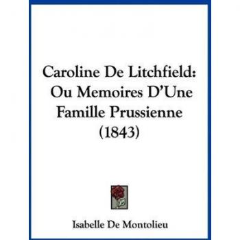 Caroline de Litchfield: Ou Memoires D'Une Famille Prussienne (1843)