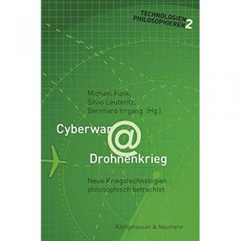 Cyberwar @ Drohnenkrieg: Neue Kriegstechnologien philosophisch betrachtet
