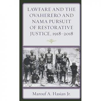 Lawfare and the Ovaherero and Nama Pursuit of Restorative Justice: 1918-2018