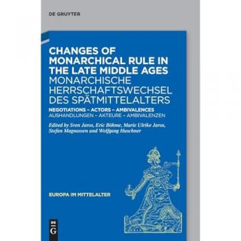 Changes of Monarchical Rule in the Late Middle Ages / Monarchische Herrschaftswechsel des Spätmittelalters