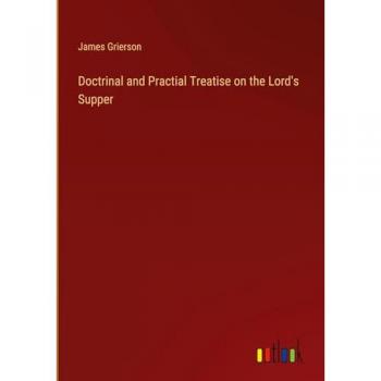 Doctrinal and Practial Treatise on the Lord's Supper