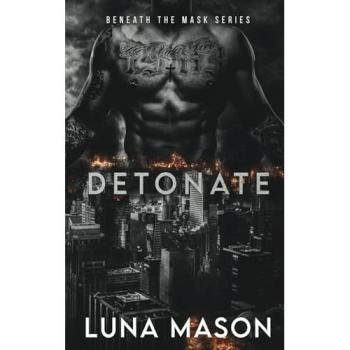Detonate: A Dark Mafia Romance (Beneath The Mask Series, Band 2)