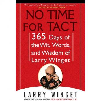 No Time for Tact: 365 Days of the Wit, Words, and Wisdom of Larry Winget