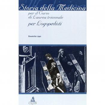 Storia della medicina. Per il corso di laurea triennale per logopedisti