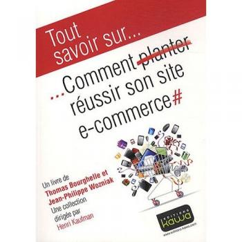 Tout savoir sur. Comment réussir son site e-commerce