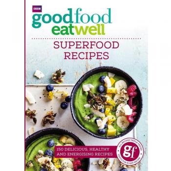Good Food Eat Well: Superfood Recipes by Good Food Guides New Book