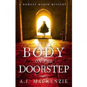 MacKenzie, A. J. The Body On The Doorstep: The Romney Marsh Mysteries 01