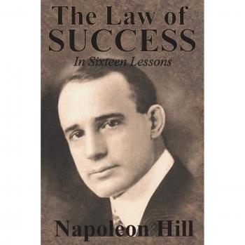 The Law of Success In Sixteen Lessons by Napoleon Hill