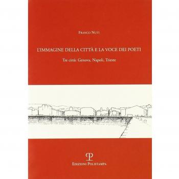 L' immagine della città e la voce dei poeti. Tre città: Genova, Napoli, Trieste