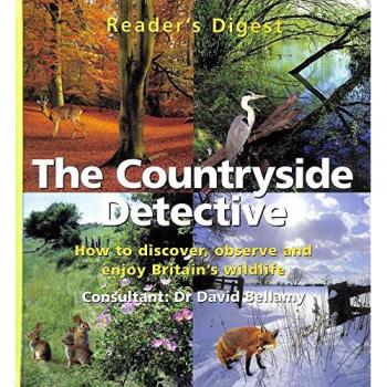 Countryside Detective: How to Discover, Observe and Enjoy Britain's Wildlife (Readers Digest)
