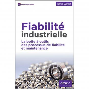 Fiabilité industrielle : la boîte à outils des processus de fiabilité et maintenance