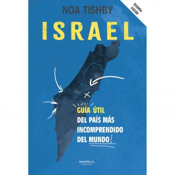 ISRAEL. GUIA UTIL DEL PAIS MAS INCOMPRENDIDO DEL MUNDO