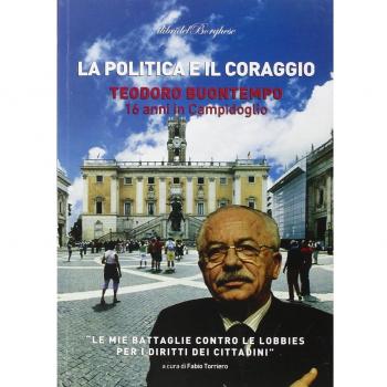 La politica e il coraggio. Teodoro Buontempo 16 anni in Campidoglio