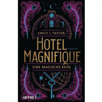 Hotel Magnifique – Eine magische Reise: Mit farbig gestaltetem Buchschnitt – nur in limitierter Erstauflage der gedruckten Ausgabe