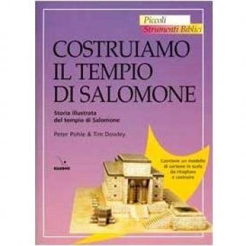 Costruiamo il tempio di Salomone. Storia illustrata del tempio di Salomone
