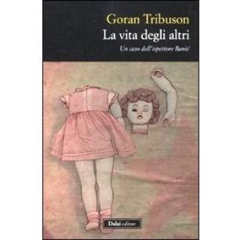 La vita degli altri. Un caso dell'ispettore Banic
