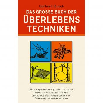 Das groÃe Buch der Ãberlebenstechniken
