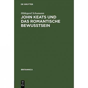 John Keats und das romantische Bewußtsein (Britannica, 14, Band 14)