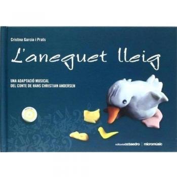 L'aneguet lleig: Una adaptació musical del conte de hans christian andersen (Tapa dura).