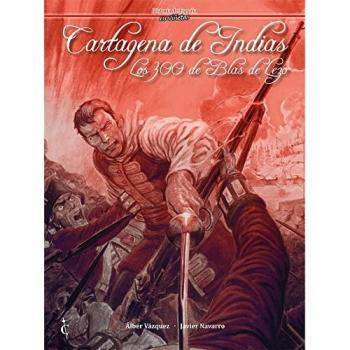 Cartagena de indias. Los 300 de blas de lezo