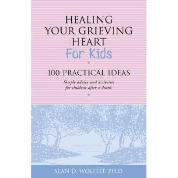 Healing Your Grieving Heart for Kids : 100 Practical Ideas