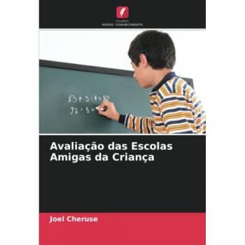 Cheruse, Joel: Avaliação das Escolas Amigas da Criança