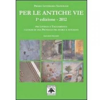 Per le antiche vie. Fra Livenza e Tagliamento. I luoghi di una provincia fra storia e attualità
