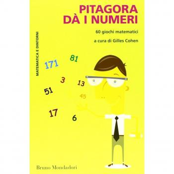 Pitagora dà i numeri. 60 giochi matematici
