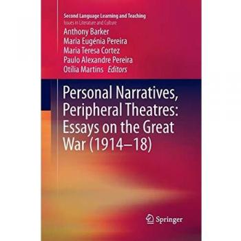 Personal Narratives, Peripheral Theatres: Essays on the Great War