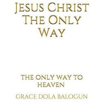Jesus Christ The Only Way: The Only Way To Heaven (Mercy)
