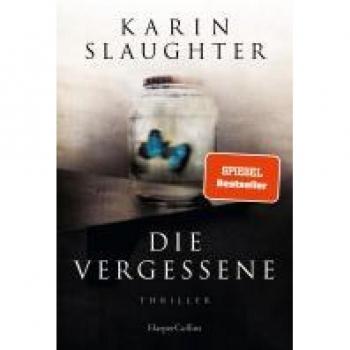 Karin Slaughter Die Vergessene: Thriller