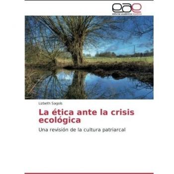 La ética ante la crisis ecológica: Una revisión de la cultura patriarcal