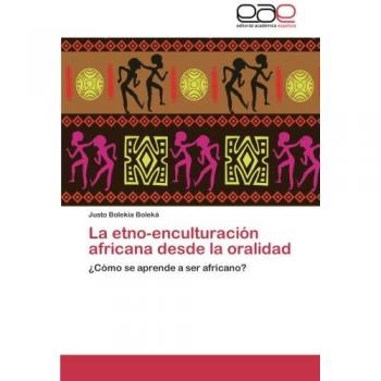 La etno-enculturación africana desde la oralidad: ¿Cómo se aprende a ser africano?