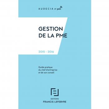 Gestion de la PME 2015-2016: Guide pratique du chef d'entreprise et de son conseil