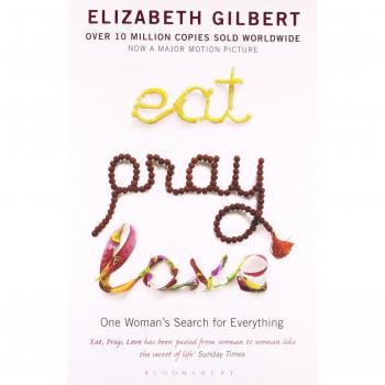 Eat, Pray, Love: One Woman's Search for Everything, Gilbert, Elizabeth, Book