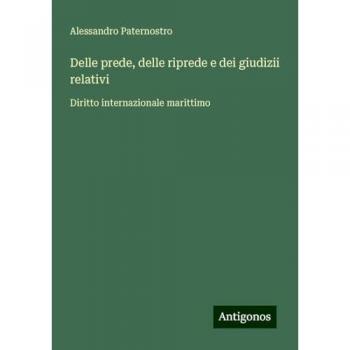 Delle prede, delle riprede e dei giudizii relativi: Diritto internazionale marittimo