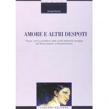 Amore e altri despoti. Figure, temi e problemi nella civiltà letteraria europea dal Rinascimento al Romanticismo