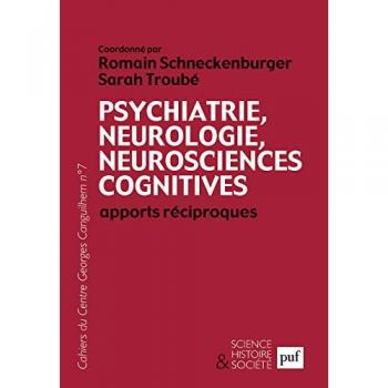 Psychiatrie, neurologie, neurosciences cognitives : apports réciproques