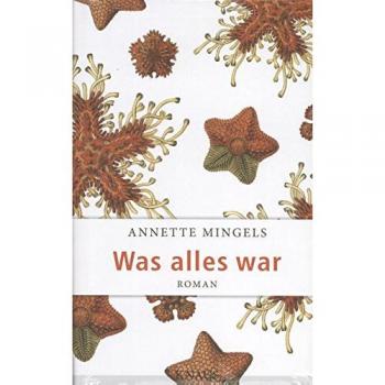 Was alles war: Roman